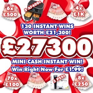 £27,300 MINI CASH INSTANT WIN + GOODIES!