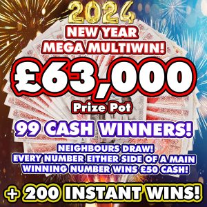 NEW YEAR MEGA MULTIWIN *99 CASH WINNERS!* INSTANTS & NEIGHBOURS!