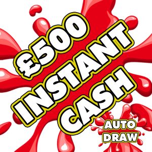 £500 INSTANT CASH! - AUTO DRAW!