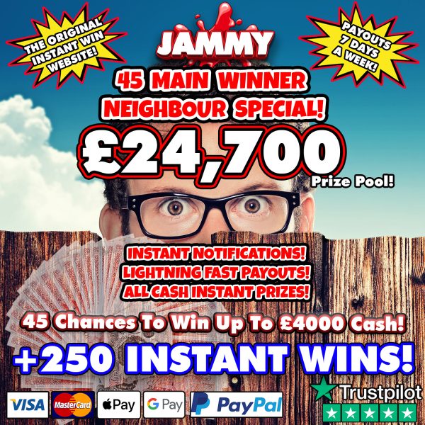 45 WINNER MULTIWIN NEIGHBOUR DRAW + 250 INSTANT WINS!!!