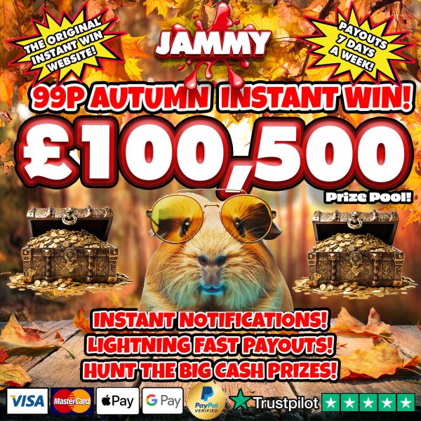 ANOTHER 99P AUTUMN BIG CASH INSTANT WIN - £100,500 PRIZE POOL!