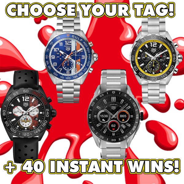 CHOICE OF TAG HEUER WATCH OR £2000 & INSTANT WINS!