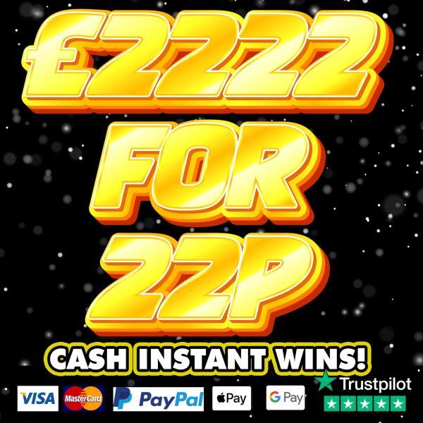 £2222 INSTANT CASH FOR 22p + £150 CASH NEIGHBOURS!