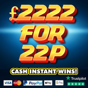 £2222 INSTANT CASH FOR 22p + £150 CASH NEIGHBOURS!