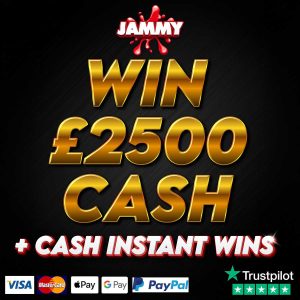 £2500 CASH - £250 NEIGHBOURS + INSTANT WINS