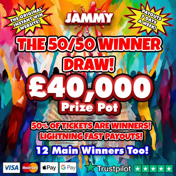 THE 50 / 50 JAMMY INSTANT WIN RETURNS!