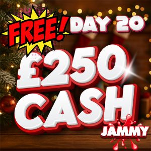 JAMMY DAYS OF CHRISTMAS DAY 20 - £250 CASH!