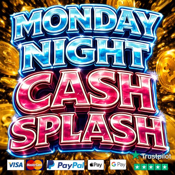 MONDAY NIGHT CASH SPLASH!